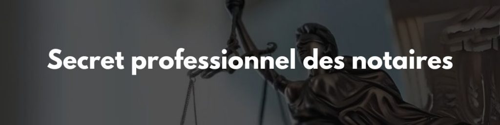 avocat Secret professsionnel des notaires